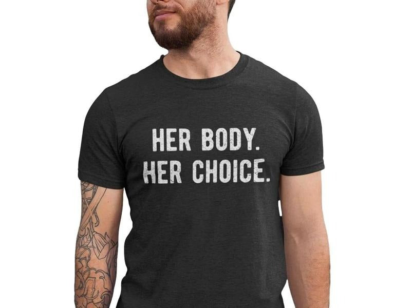 Her Body Her Choice Shirt, Men s Pro Choice Shirt, Abortion Rights Mens Tshirt, Women s Rights Shirt For Men, Activist...