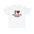 I Love Malcolm Todd Shirt - Unisex T-Shirt, Trending shirt, Gift for him, Gift For Him/ Her, Gift For Malcolm Fan,...