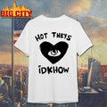 Hot Theys Love Eyes Idkhow Shirt