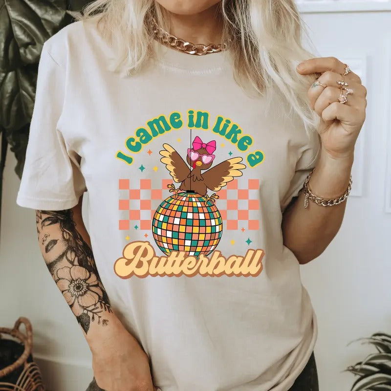 I Came in Like a Butterball Shirt. Casual Thanksgiving Softstyle Unisex T-Shirt. Cute Graphic Tee Hoodie, Sweatshirt