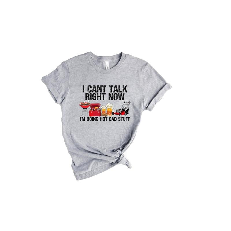 I Can't Talk Right Now I'm Doing Hot Dad Stuff Shirt American Dad Shirt Summer Bbq Shirt Bbq Dad Shirt Hoodie, Sweatshirt