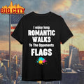 I Enjoy Long Romantic Walks To The Opponent’s Shirt