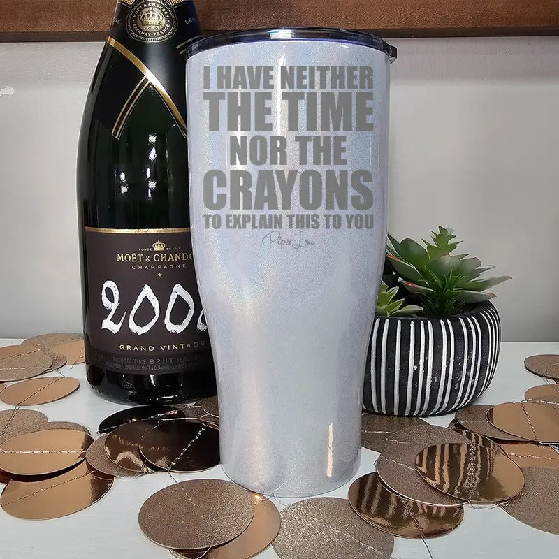 I Have Neither The Time Nor The Crayons Laser Etched Tumbler T-Shirts, Hoodie, Sweatshirt | RetroVerseTees.com