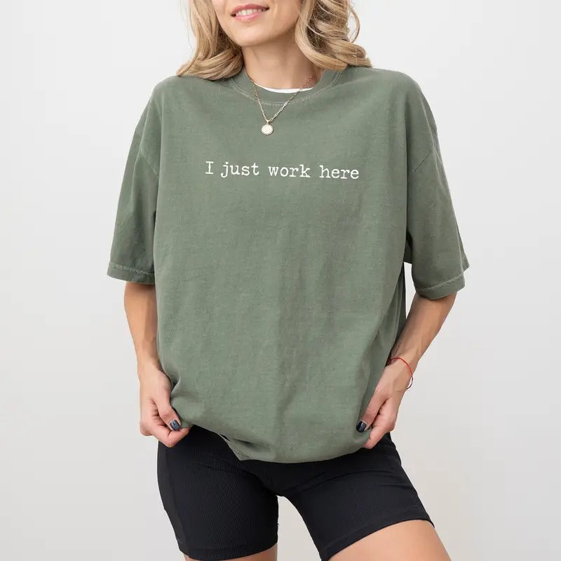 I Just Work Here Shirt Comfort Colors, Funny Working Joke Tshirt, Humorous Tees for Women, Sarcastic T-shirt, Adult Humor...
