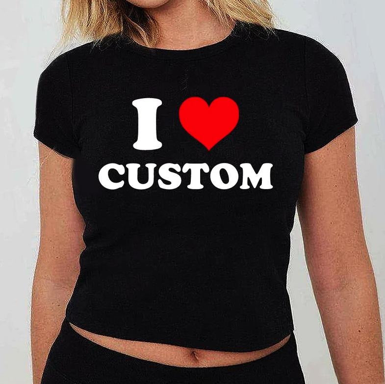 I Love Custom Baby Tee, I Heart Custom Shirt, Personalized Text Baby Tee, Personalized Y2K T-Shirt, Custom 90s TShirt,...