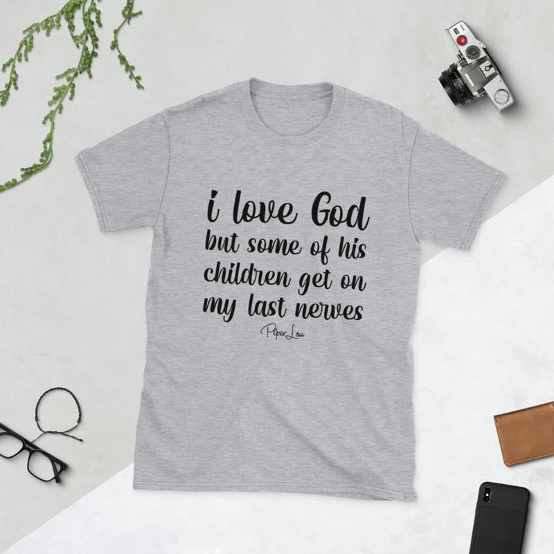 I Love God But Some Of His Children Graphic Tee Hoodie, Sweatshirt | RetroVerseTees.com