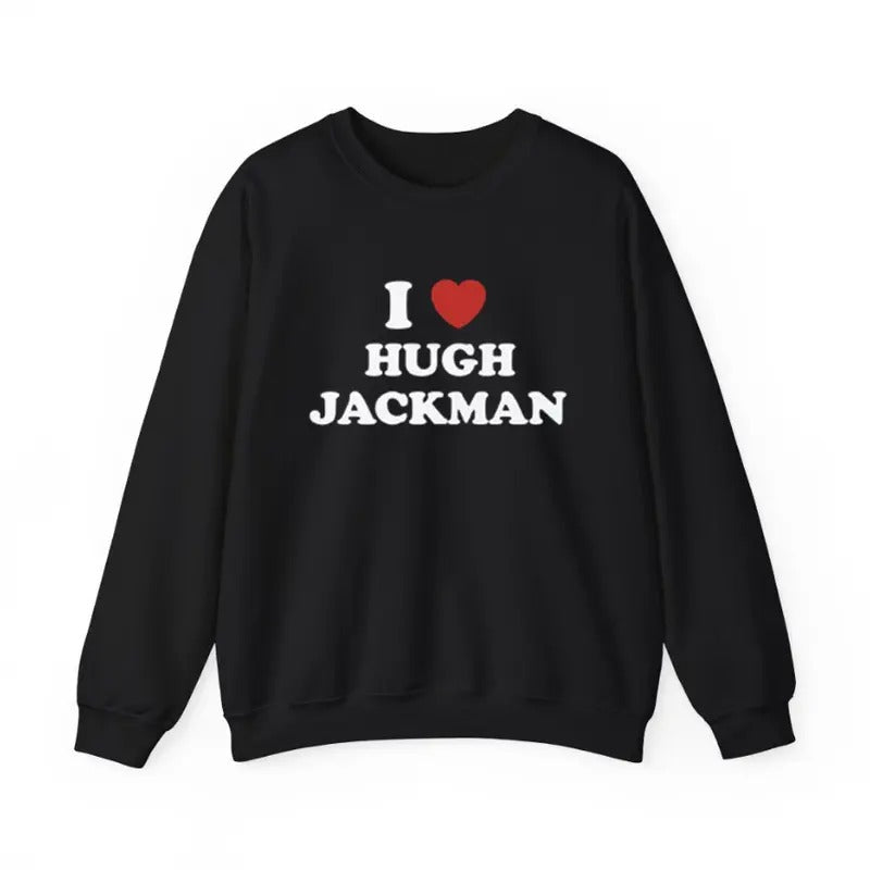 I Love Hugh Jackman Unisex Sweatshirt, Logan Crewneck Sweatshirt Menswear Hoodie T-Shirts | RetroVerseTees.com
