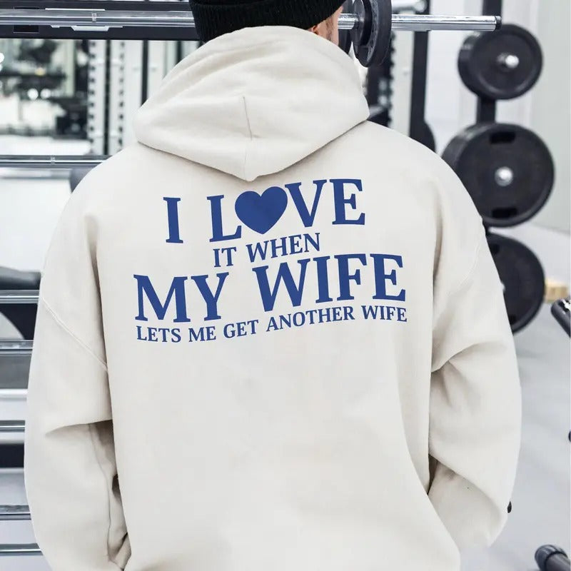 I Love It When My Wife Lets Me Get Another Wife Tshirt Sweatshirt Hoodie, Gift For Husband, Valentine Sweatshirt, Unisex...