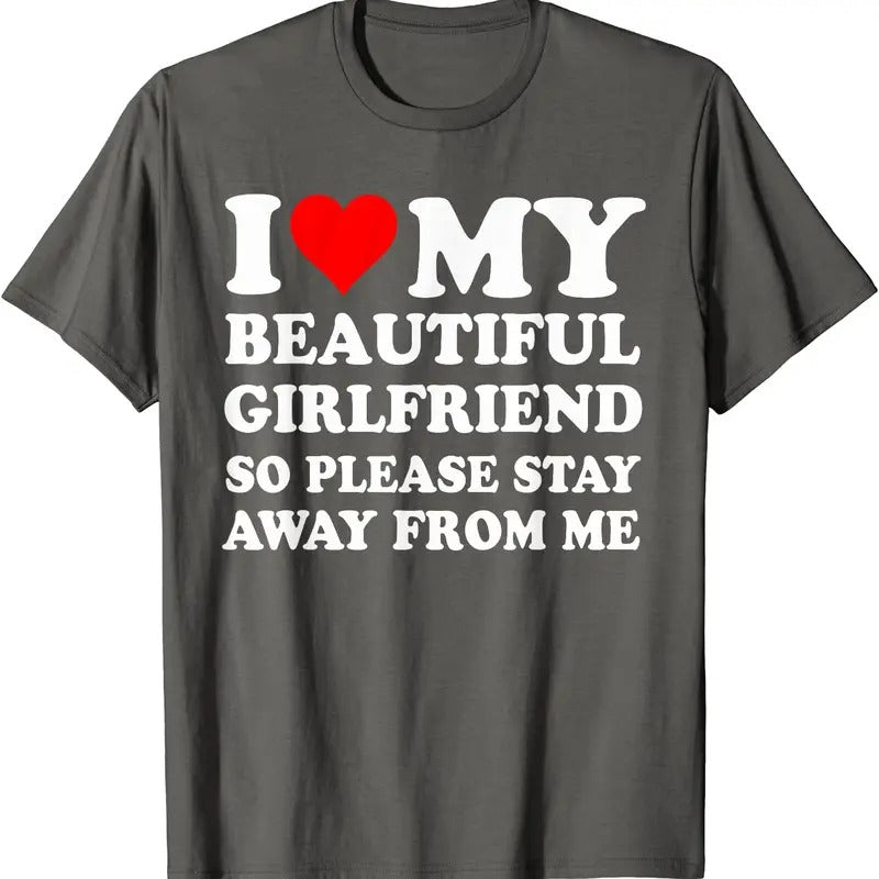 I Love My Beautiful Girlfriend So Please Stay Away From Me Gift T-Shirt | Unisex Cotton Tee, Size S-5XL Hoodie, Sweatshirt