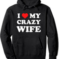 I Love My Crazy Wife Pullover Hoodie | Unisex Hooded Sweatshirt T-Shirts | RetroVerseTees.com