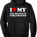 I Love My Hot Brunette Girlfriend Pullover Hoodie | Unisex Hooded Sweatshirt T-Shirts | RetroVerseTees.com
