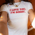 I Love You I'm Sorry Baby Tee, Gracie Abrams Baby Tee, Y2k Retro Style Baby Tee, Trendy Baby Tee, Music Concert Tee, Gift...