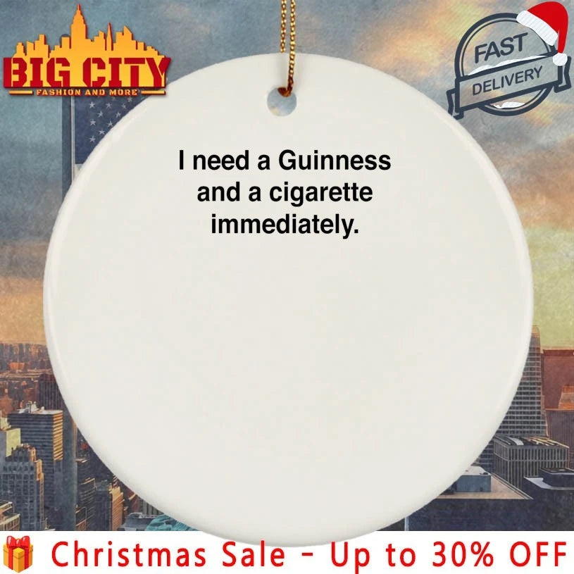 I Need A Guinness And A Cigarette Immediately Shirt
