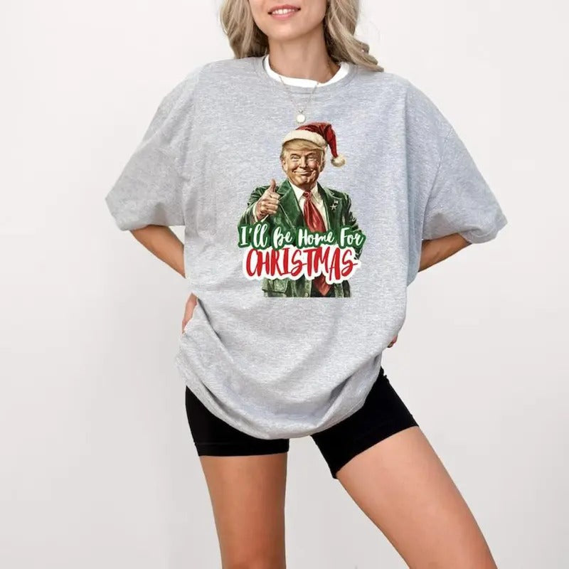 I Will be Home for Christmas T-Shirt, Make Christmas Great Again T-Shirt, Trump T-Shirt, Funny Trump Sweat, Christmas...