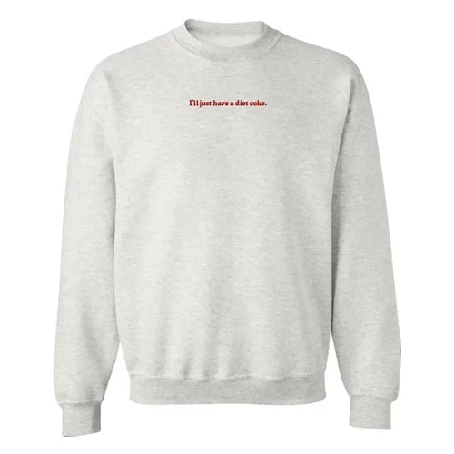 'I'll Just Have A Diet Coke' Embroidered Crewneck Sweatshirt T-Shirts, Hoodie | RetroVerseTees.com