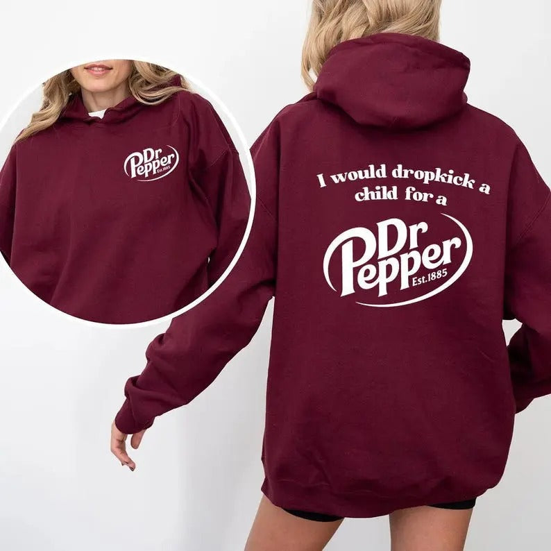 I would dropkick a child for a Pepper Can Sweatshirt, 2 sided Hoodie & Sweater, Perfect Gift, Favorite Drink Gift, Gift...