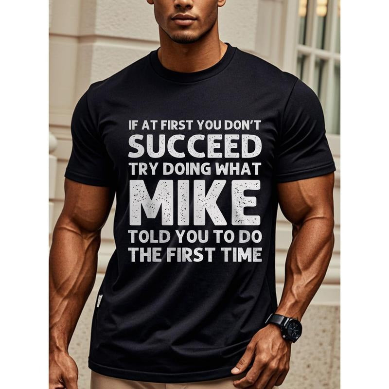 IF AT FIRST YOU DON'T SUCCEED TRY DOING WHAT MIKE TOLD YOU TO FIRST TIME, Street Short Sleeve, Mens Cotton T Shirts,...