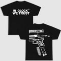 IN GLOCK WE TRUST DOUBLE SIDE BLACK VERSION SHIRT Menswear Top Hoodie, Sweatshirt | RetroVerseTees.com