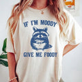 If I'm Moody Give Me Foody Unisex T-Shirt, Vintage Retro Raccoon Shirt, Graphic Tee, Funny Women's Aesthetic Tshirt...
