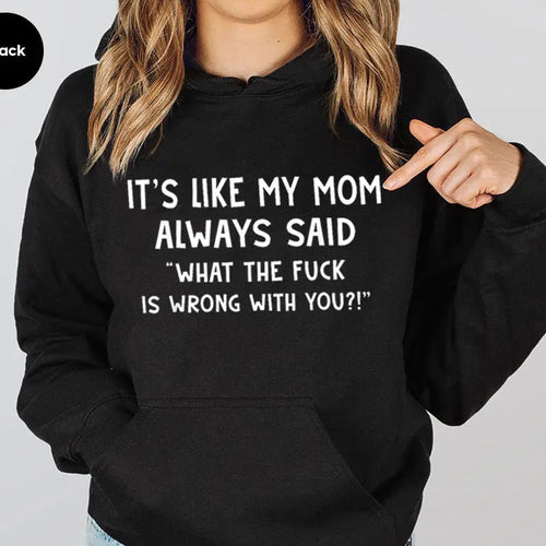 It's Like My Mom Always Said Funny Hoodie Casual Street Style Fleece Fabric Pullover Hooded Sweatshirt for Women for Men,...