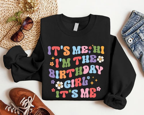 It's Me Hi, I'm The Birthday Girl Sweatshirt, Trendy Birthday Hoodie, Retro Girl Birthday Sweater, Song Sweatshirt, Girl...