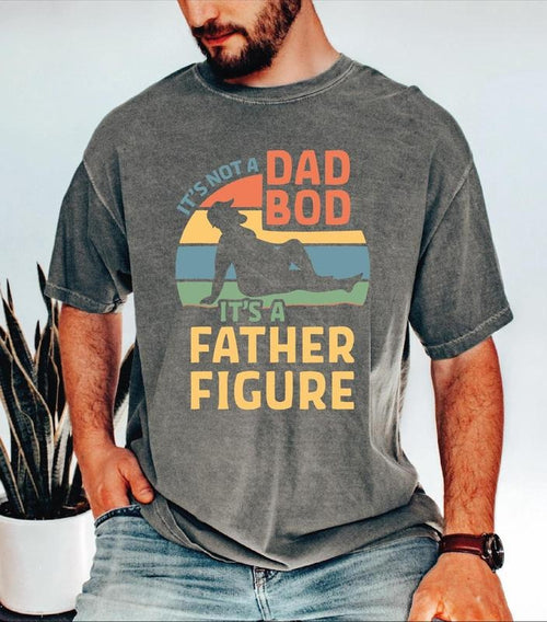 It's Not A Dad Bod It's A Father Figure Comfort Colors Shirt, Funny Father's Day Shirt, Father's Day Shirt, Father's Day...