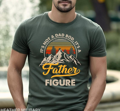 It's Not A Dad Bod It's A Father Figure Shirt, Funny Father's Day Tee, Best Gifts For Dad, Father's Day Shirt First...