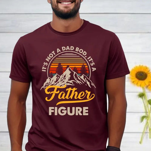 It's Not A Dad Bod It's A Father Figure Shirt, Funny Father's Day Tee, Best Gifts For Dad, Father's Day Shirt First,...