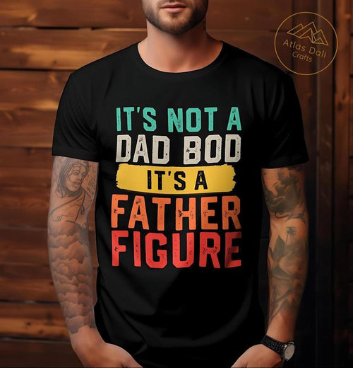 It's Not A Dad Bod It's A Father Figure T-Shirt, Retro Vintage Fathers Day Funny T-Shirt, Father Figure T-Shirt, Fun Dad...