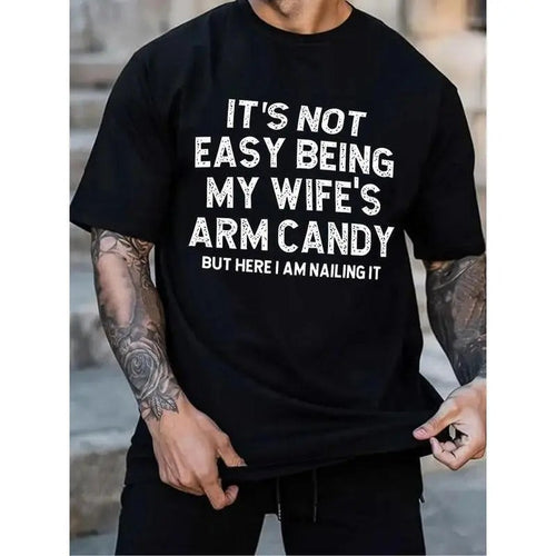 It's Not Easy Being My Wife's Arm Candy But Here I Am Nailing It T-Shirt, Funny Saying Sweatshirt and Hoodies, Men's Top...