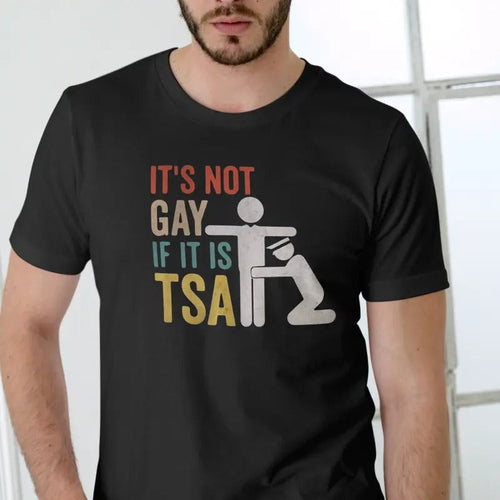 It's Not If it's TSA T Shirt, Unisex, Pat Down Shirt Casual Menswear Hoodie, Sweatshirt | RetroVerseTees.com