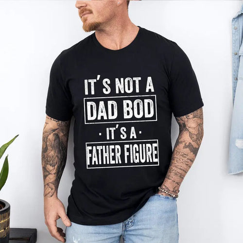 It's Not a Dad Bod It's a Father Figure Shirt, Father's Day T- shirt, Father Figure Shirt, Dad Bod Shirt, It's Not Dad...