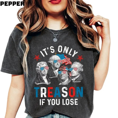 It's Only Treason If You Lose Shirt, America Shirt, Patriotic Shirt, Funny Shirt, Independence Day Shirt, American...