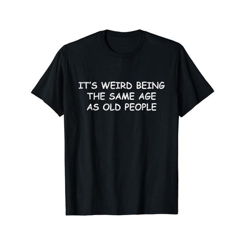 It's Weird Being The Same Age As Old People Print Men's Crew Neck Short Sleeve Tee Fashion T-Shirt, Casual Comfy...