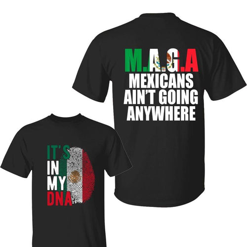 It's in my DNA Mexico Shirt,MAGA Mexicans Ain't Going Anywhere Shirt, Maga Shirt, For Men, For Women Hoodie, Sweatshirt
