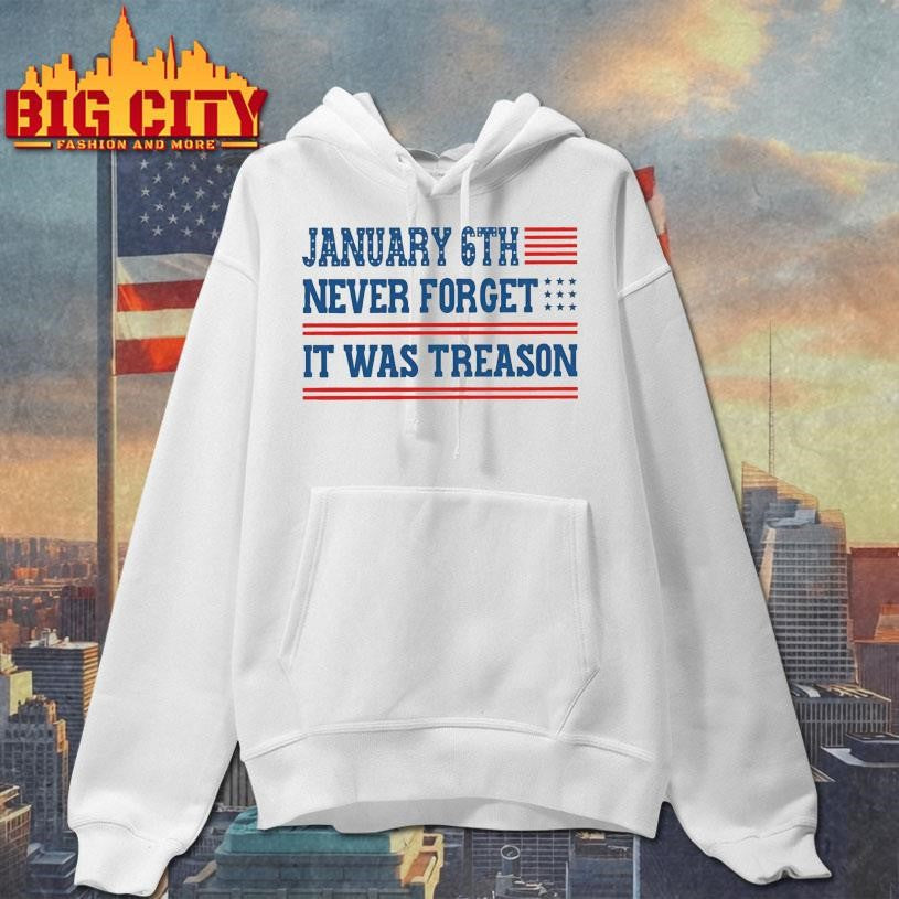 January 6th Never Forget It Was Treason shirt