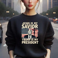 Jesus Is My Savior Trum Is My President Sweatshirt, Elect Trum 2024 Shirt, Victorious Trump shirt, Taking America Back,...