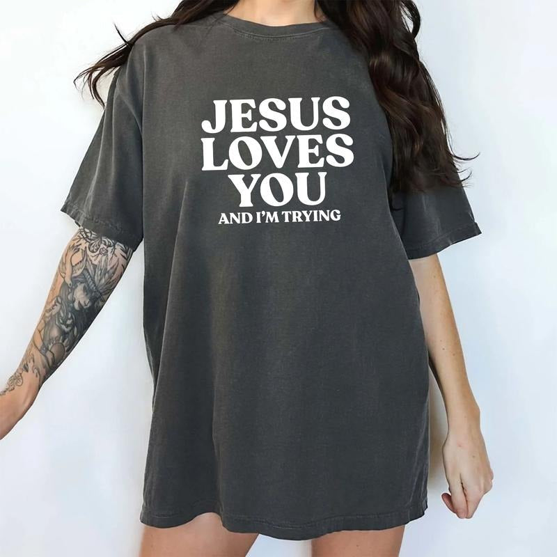 Jesus Loves You and I'm Trying Comfort Colors Shirt, Sarcastic Women Unhinged Tees, Funny Religious Oversized Graphic...