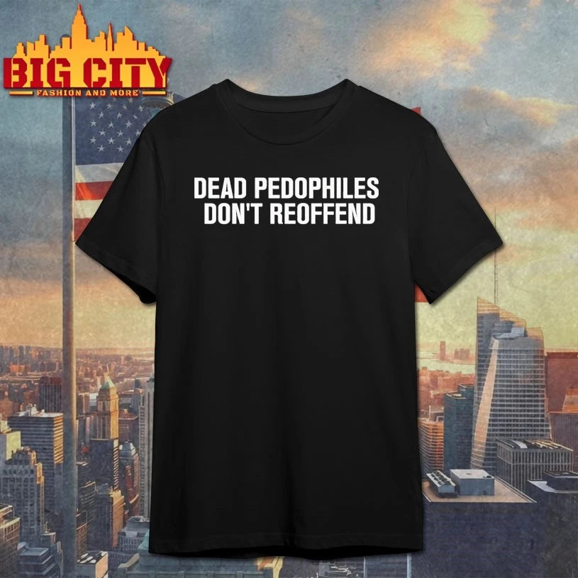 Just jen dead pedophiles don’t reoffend shirt