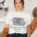 Kamala 2024 Shirt, How Hard Can It Be Boys Do it Tshirt, Harris For President, Vote Blue, Democratic, Women In Office tee...