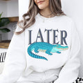Later Gator Funny Alligator Sweater, Sarcastic Saying Shirt, Later Alligator Florida Funny Gift for Her, Funny Sarcasm...