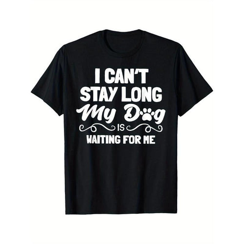 Men's "I Can't Stay Long, My Dog Is Waiting for Me" Black T-Shirt