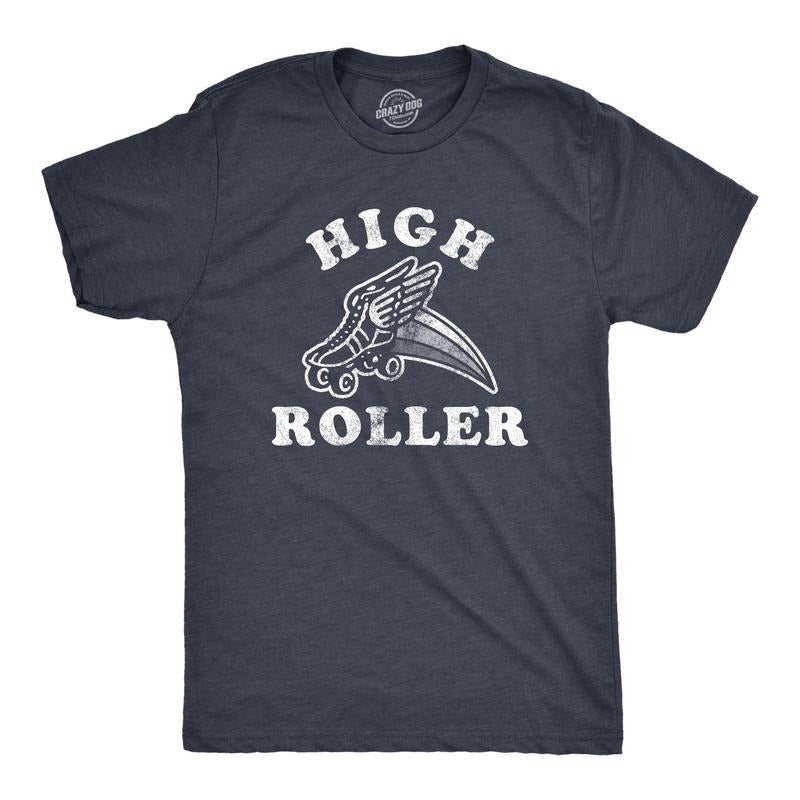 Mens High Roller T Shirt Funny Sarcastic Retro Skates Graphic Vintage Tee For Guys Hoodie, Sweatshirt | RetroVerseTees.com