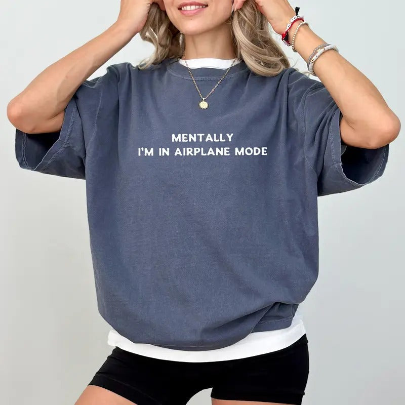 Mentally I'm in Airplane Mode Comfort Colors Shirt, Retro Social Anxiety Unisex Graphic Tee, Unhinged Meme Apparel Gift...