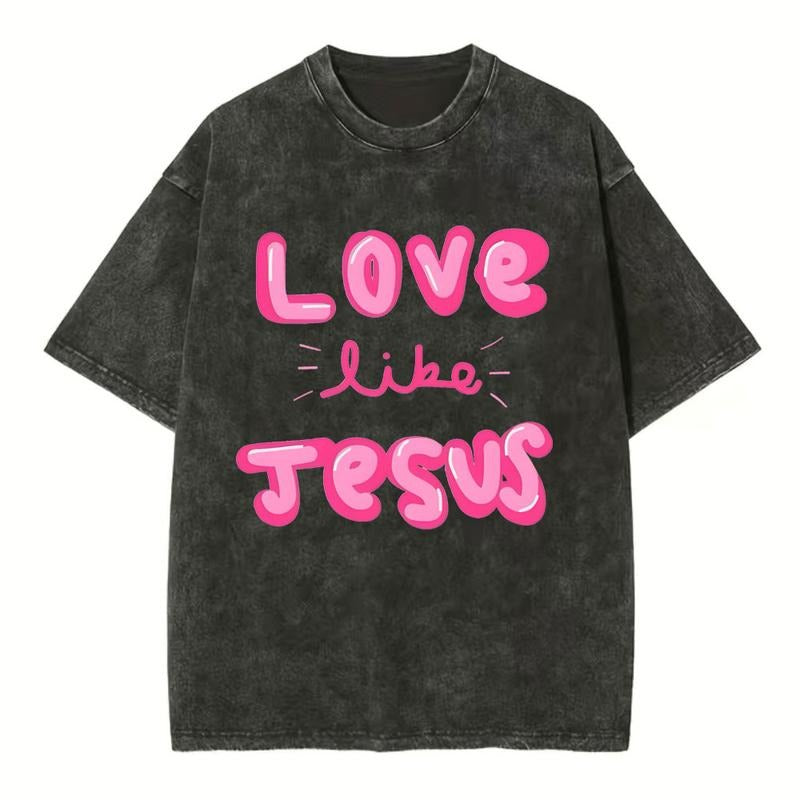[ Mineral Wash ] Love Like Jesus Christian Washed TShirt Jesus Graphic Washed Style Shirt Hoodie, Sweatshirt