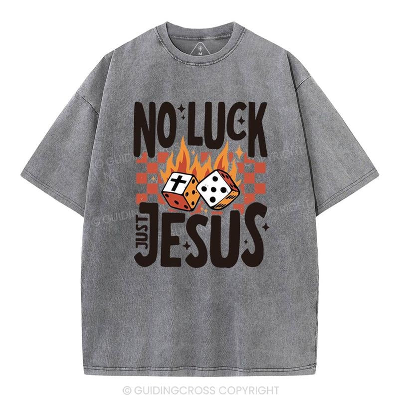 [ Mineral Wash ] No Luck Just Jesus Christian Washed TShirt Jesus Graphic Washed Style Shirt Hoodie, Sweatshirt