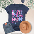 My Favorite Nurse Calls Me Mom Shirt, Nurse Mom Shirt, Nurse Mom Gift,Nursing Mom Shirt,Nurse Appreciation,Nurse Mothers...