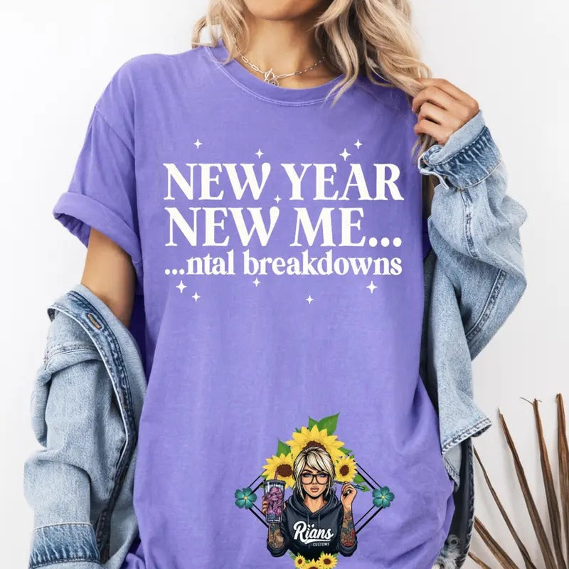 New Year New Me...ntal Breakdowns Unisex sized T-Shirts, Hoodie, Sweatshirt | RetroVerseTees.com