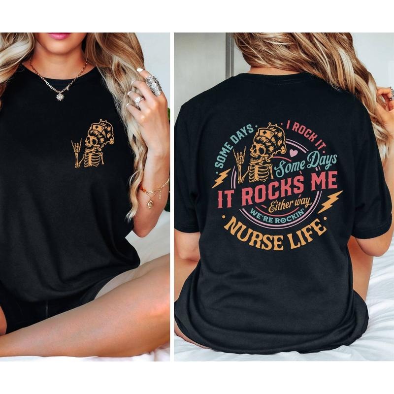 Nurse Life Skeleton Two Sides Tshirt, Some Days It Rocks Me Shirt, Funny Cool Skeleton Shirt, Sarcastic Graphic Tees...
