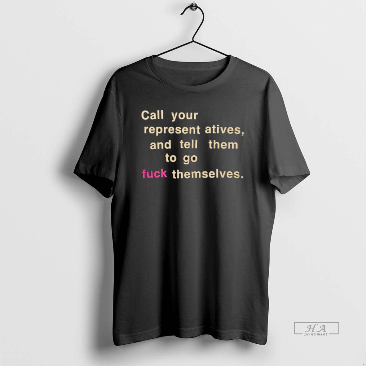 Official Call Your Representatives And Tell Them To Go Fuck Themselves Text T-Shirts, Hoodie, Sweatshirt | RetroVerseTees.com